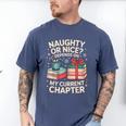 Naughty Or Nice Depends On My Current Chapter Book Lover Men's Comfort Colors T-Shirt Blue Jean