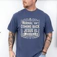 Normal Isn't Coming Back Jesus Is Book Of Revelations Bible Men's Comfort Colors T-Shirt Blue Jean