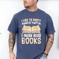 I Like To Party And By Party I Mean Read Books Men's Comfort Colors T-Shirt Blue Jean I Like To Party And By Party I Mean Read Books Men's Comfort Colors T-Shirt Blue Jean