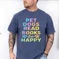 Pet Dogs Read Books Be Happy Dog Lover Men's Comfort Colors T-Shirt Blue Jean