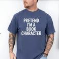 Pretend I'm A Book Character Costumes For Kids Halloween Men's Comfort Colors T-Shirt Blue Jean Pretend I'm A Book Character Costumes For Kids Halloween Men's Comfort Colors T-Shirt Blue Jean