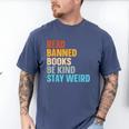 Read Banned Books Be Kind Stay Weird Men's Comfort Colors T-Shirt Blue Jean Read Banned Books Be Kind Stay Weird Men's Comfort Colors T-Shirt Blue Jean