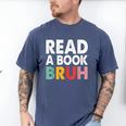 Read A Book Bruh Teacher Men's Comfort Colors T-Shirt Blue Jean