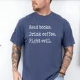 Read Books Drink Coffee Fight Evil Men's Comfort Colors T-Shirt Blue Jean Read Books Drink Coffee Fight Evil Men's Comfort Colors T-Shirt Blue Jean