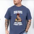 Read Books Drink Coffee Pet Dogs Fight Evil Bookworm Dog Men's Comfort Colors T-Shirt Blue Jean Read Books Drink Coffee Pet Dogs Fight Evil Bookworm Dog Men's Comfort Colors T-Shirt Blue Jean