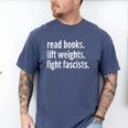 Read Books Lift Weights Fight Fascists Reading Lovers Men's Comfort Colors T-Shirt Blue Jean Read Books Lift Weights Fight Fascists Reading Lovers Men's Comfort Colors T-Shirt Blue Jean