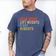 Read Books Lift Weights Fight Fascists Reading Men's Comfort Colors T-Shirt Blue Jean Read Books Lift Weights Fight Fascists Reading Men's Comfort Colors T-Shirt Blue Jean