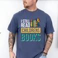 I Still Read Childrens Books Bibliophile Reader Men's Comfort Colors T-Shirt Blue Jean