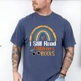 I Still Read Children's Books Rainbow Men's Comfort Colors T-Shirt Blue Jean I Still Read Children's Books Rainbow Men's Comfort Colors T-Shirt Blue Jean