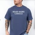READ MORE COMICS Comic Book Lover Nerd Statement Humor Men's Comfort Colors T-Shirt Blue Jean READ MORE COMICS Comic Book Lover Nerd Statement Humor Men's Comfort Colors T-Shirt Blue Jean