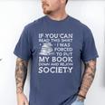 If You Can Read This I Was Forced To Put My Book Down Reader Men's Comfort Colors T-Shirt Blue Jean If You Can Read This I Was Forced To Put My Book Down Reader Men's Comfort Colors T-Shirt Blue Jean