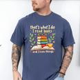Reading That's What I Do I Read Books And I Know Things Men's Comfort Colors T-Shirt Blue Jean Reading That's What I Do I Read Books And I Know Things Men's Comfort Colors T-Shirt Blue Jean