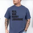 Real Men Marry Librarians – Book Lover Husband Men's Comfort Colors T-Shirt Blue Jean