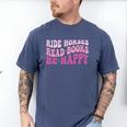 Ride Horses Read Books Be Happy Groovy Book Horse Premium Men's Comfort Colors T-Shirt Blue Jean Ride Horses Read Books Be Happy Groovy Book Horse Premium Men's Comfort Colors T-Shirt Blue Jean