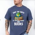 Save The Earth It’s The Only Planet With Books Men's Comfort Colors T-Shirt Blue Jean