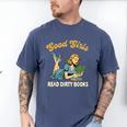 Smut Reader Book Romance Good That Girls Read Dirty Books Men's Comfort Colors T-Shirt Blue Jean
