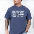 Sometimes I Think I Read Too Much Book Reader Quote Men's Comfort Colors T-Shirt Blue Jean