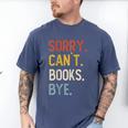 Sorry Can't Books Bye Shirts Books Lovers Men's Comfort Colors T-Shirt Blue Jean Sorry Can't Books Bye Shirts Books Lovers Men's Comfort Colors T-Shirt Blue Jean