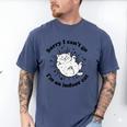 Sorry I Can't Go I'm An Indoor Cat Quote Introvert Men's Comfort Colors T-Shirt Blue Jean Sorry I Can't Go I'm An Indoor Cat Quote Introvert Men's Comfort Colors T-Shirt Blue Jean