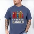Support Banned Books Freedom I'm With The Banned Men's Comfort Colors T-Shirt Blue Jean Support Banned Books Freedom I'm With The Banned Men's Comfort Colors T-Shirt Blue Jean