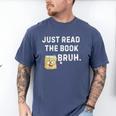 Teacher Quote Just Read The Book Bruh For Men Women Girls Kids Men's Comfort Colors T-Shirt Blue Jean Teacher Quote Just Read The Book Bruh For Men Women Girls Kids Men's Comfort Colors T-Shirt Blue Jean