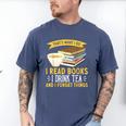 That’s What I Do Read Books I Drink Tea And I Forget Things Men's Comfort Colors T-Shirt Blue Jean