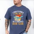 I Tried To Form A Gang Once But It Turned Into A Book Club Men's Comfort Colors T-Shirt Blue Jean I Tried To Form A Gang Once But It Turned Into A Book Club Men's Comfort Colors T-Shirt Blue Jean