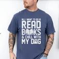 All I Want To Do Is Read Books Reading Dog Lovers Men's Comfort Colors T-Shirt Blue Jean All I Want To Do Is Read Books Reading Dog Lovers Men's Comfort Colors T-Shirt Blue Jean