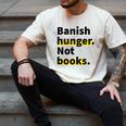 Banish Hunger Not Books Anti Fascism Pro Reading Quote Men's Comfort Colors T-Shirt Ivory