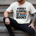 Forget The Flowers Buy Me Books Book Lover Reader Men's Comfort Colors T-Shirt Ivory
