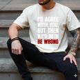 Humor Sarcastic Introvert Quote I'd Agree With You Men's Comfort Colors T-Shirt Ivory Humor Sarcastic Introvert Quote I'd Agree With You Men's Comfort Colors T-Shirt Ivory