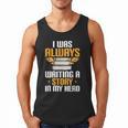 Always Writing A Story In My Head Book Writer Author Men Tank Top Always Writing A Story In My Head Book Writer Author Men Tank Top