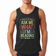 Ask Me What I'm Reading Bookworm Librarian Reader Men Tank Top