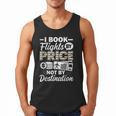 I Book Flights Not By Destination Budget Traveler Traveling Men Tank Top I Book Flights Not By Destination Budget Traveler Traveling Men Tank Top
