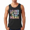 Book Readers I Closed My Book To Be Here Men Tank Top Book Readers I Closed My Book To Be Here Men Tank Top
