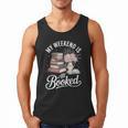 My Weekend Is All Booked Men Tank Top My Weekend Is All Booked Men Tank Top
