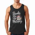 Books Are My Therapy Book Lover Coffee Books Flowers Bookish Men Tank Top