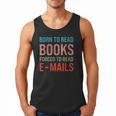 Born To Read Books Forced To Read Emails Reading Bookish Men Tank Top