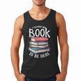 I Closed My Book To Be Here Books Lover Bookworm Men Tank Top