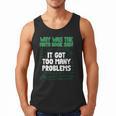 Dad Joke Why Was The Math Book Sad Pun Dad Jokes Men Tank Top