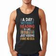 A Day Without Reading I Have No Idea Book Lovers Men Tank Top