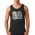 I Can Never Have Enough Books Reading Lover Bookworm Reader Men Tank Top