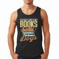 Everything I Need Is Books & Dogs Reader Book Read Reading Men Tank Top Everything I Need Is Books & Dogs Reader Book Read Reading Men Tank Top
