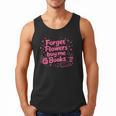 Forget Flowers Buy Me Books Valentines Book Club Bookish Men Tank Top Forget Flowers Buy Me Books Valentines Book Club Bookish Men Tank Top