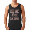 Good Girls Read Dark Romance Shirts For Women Book Lovers Men Tank Top