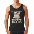 All The Good Men Are In My Books Romance Novel Men Tank Top