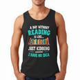 Humor Book Reader A Day Without Reading Is Like Men Tank Top