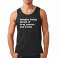 Imagine Being Afraid Of Drag Queens And Books Classic Men Tank Top