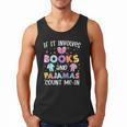 If It Involves Book And Pajamas Count Me In Bookworm Reading Men Tank Top If It Involves Book And Pajamas Count Me In Bookworm Reading Men Tank Top