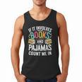 If It Involves Books And Pajamas Count Me In Men Tank Top